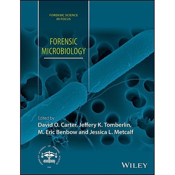 Forensic Microbiology / Forensic Science in Focus