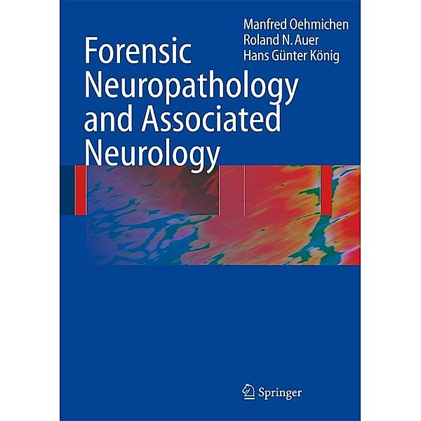 Forensic Neuropathology and Associated Neurology, Manfred Oehmichen, Roland N. Auer, Hans G. König