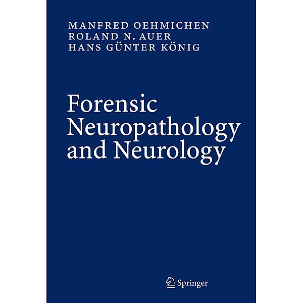 Forensic Neuropathology and Associated Neurology, Manfred Oehmichen, Roland N. Auer, Hans Günter König