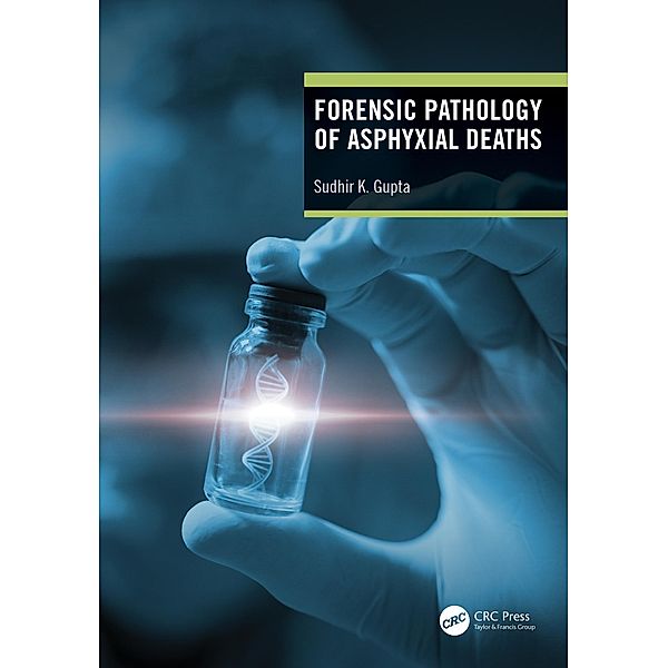 Forensic Pathology of Asphyxial Deaths, Sudhir K Gupta