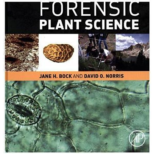 Forensic Plant Science, Jane H Bock, David Norris, David O. Norris