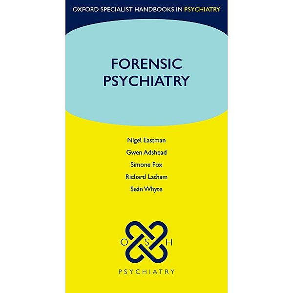 Forensic Psychiatry, Nigel Eastman, Gwen Adshead, Simone Fox, Richard Latham, Seán Whyte