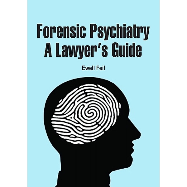 Forensic Psychiatry, Ewell Feil