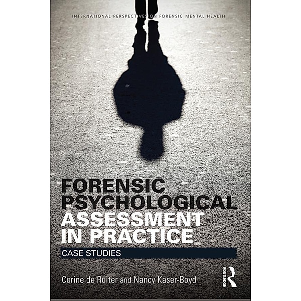 Forensic Psychological Assessment in Practice, Corine De Ruiter, Nancy Kaser-Boyd