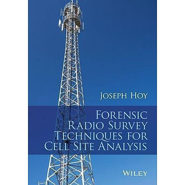 Forensic Radio Survey Techniques for Cell Site Analysis, Joseph Hoy