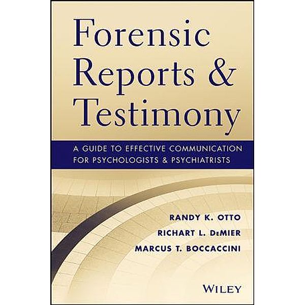 Forensic Reports and Testimony, Randy K. Otto, Richart DeMier, Marcus Boccaccini