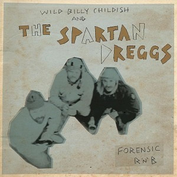 Forensic R'N'B, Wild Billy & The Spartan Dreggs Childish