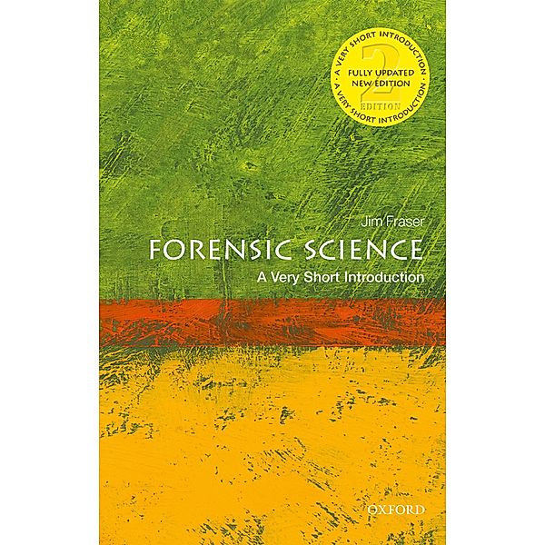 Forensic Science: A Very Short Introduction / Very Short Introductions, Jim Fraser