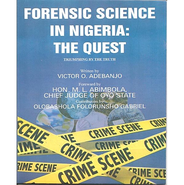Forensic Science In Nigeria: The Quest, Victor Adebanjo, Gabriel Olobashola