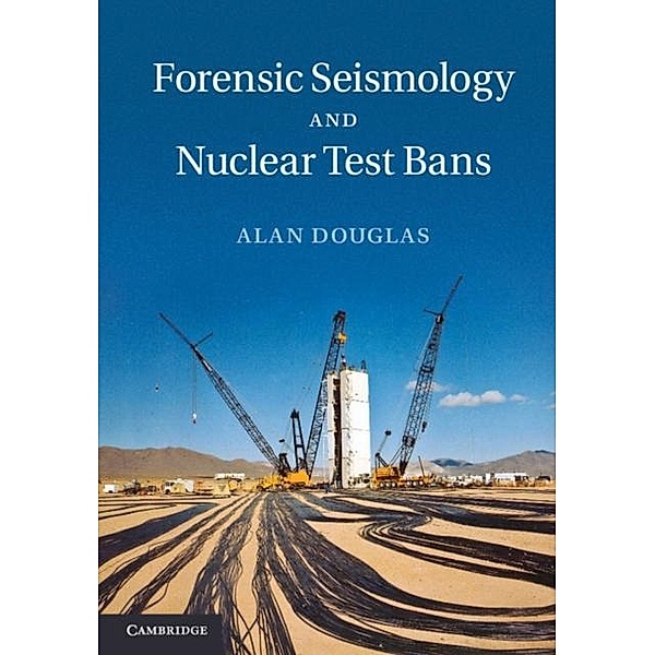 Forensic Seismology and Nuclear Test Bans, Alan Douglas
