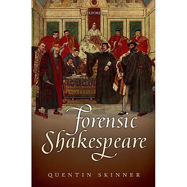 Forensic Shakespeare / Clarendon Lectures in English, Quentin Skinner