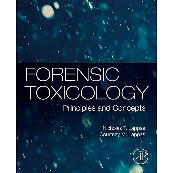 Forensic Toxicology, Nicholas T Lappas, Courtney M. Lappas