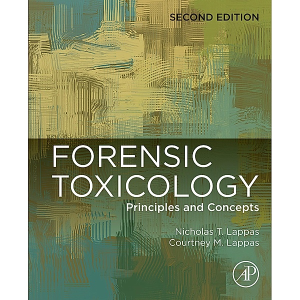 Forensic Toxicology, Nicholas T. Lappas, Courtney M. Lappas