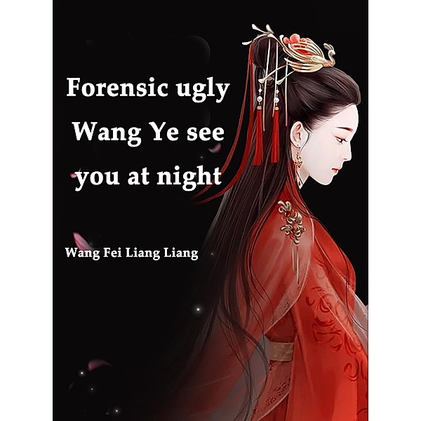 Forensic ugly: Wang Ye, see you at night, Wang FeiLiangLiang