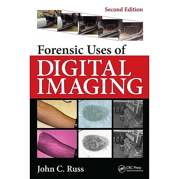 Forensic Uses of Digital Imaging, John C. Russ, Jens Rindel, P. Lord