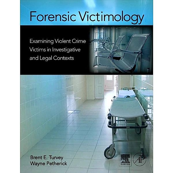 Forensic Victimology, Brent E. Turvey, Wayne Petherick