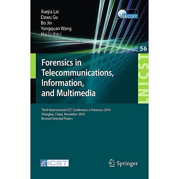 Forensics in Telecommunications, Information and Multimedia / Lecture Notes of the Institute for Computer Sciences, Social Informatics and Telecommunications Engineering Bd.56