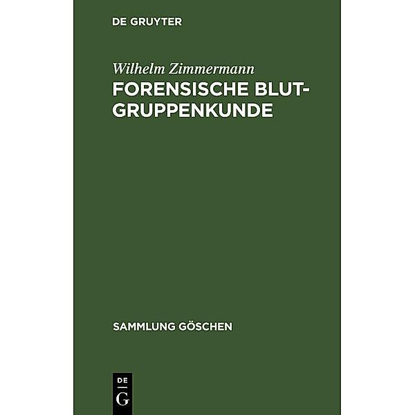 Forensische Blutgruppenkunde / Sammlung Göschen Bd.2400, Wilhelm Zimmermann