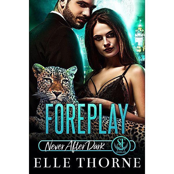 Foreplay: Never After Dark (Shifters Forever Worlds, #14) / Shifters Forever Worlds, Elle Thorne