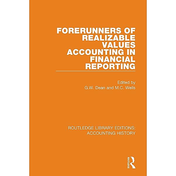 Forerunners of Realizable Values Accounting in Financial Reporting / Routledge Library Editions: Accounting History Bd.25
