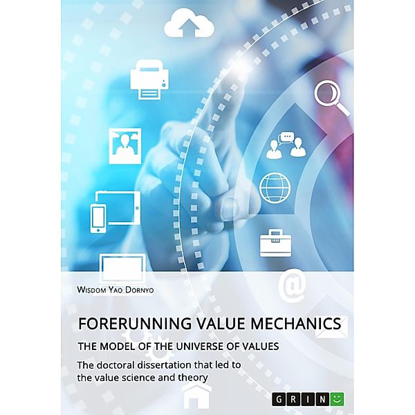 Forerunning value mechanics. The model of the universe of values, Wisdom Yao Dornyo