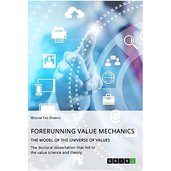 Forerunning value mechanics. The model of the universe of values, Wisdom Yao Dornyo