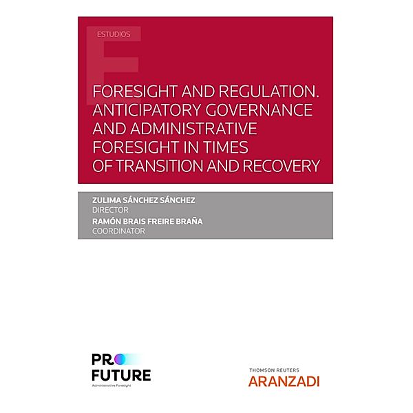 Foresight and regulation. Anticipatory governance and administrative foresight in times of  transition and recovery / Estudios, Ramón Brais Freire Braña, Zulima Sánchez Sánchez