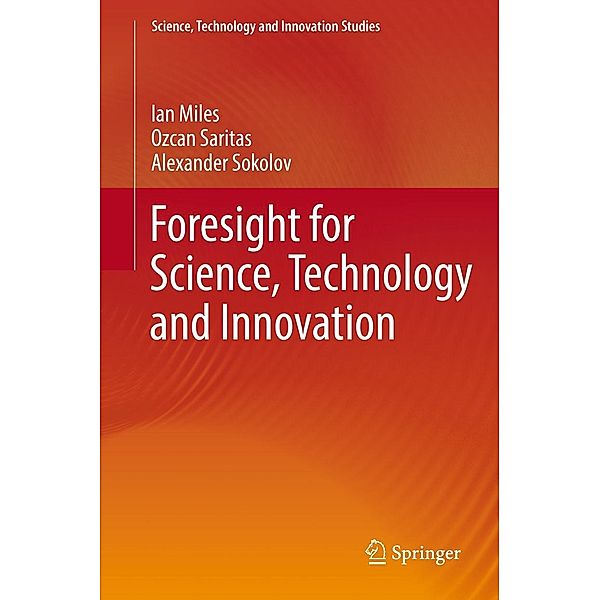 Foresight for Science, Technology and Innovation / Science, Technology and Innovation Studies, Ian Miles, Ozcan Saritas, Alexander Sokolov