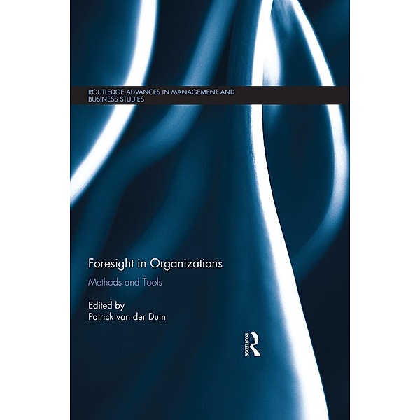 Foresight in Organizations / Routledge Advances in Management and Business Studies, Patrick van der Duin