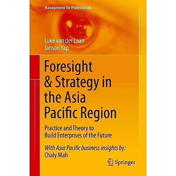 Foresight & Strategy in the Asia Pacific Region / Management for Professionals, Luke van der Laan, Janson Yap