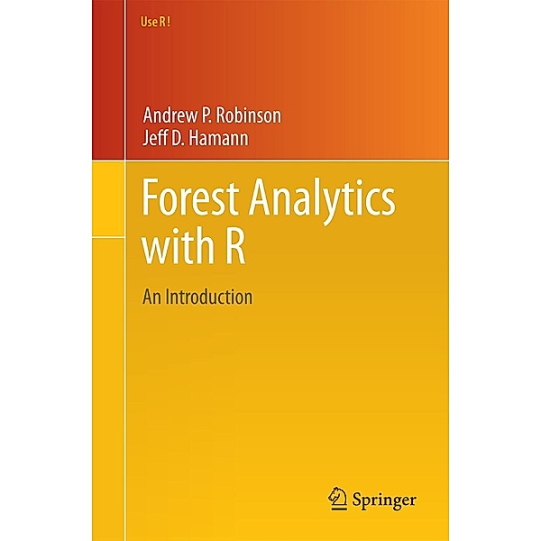 Forest Analytics with R / Use R!, Andrew P. Robinson, Jeff D. Hamann