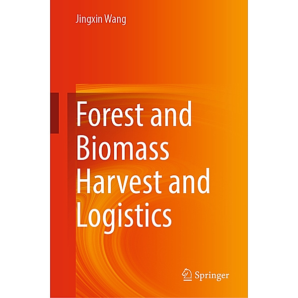 Forest and Biomass Harvest and Logistics, Jingxin Wang