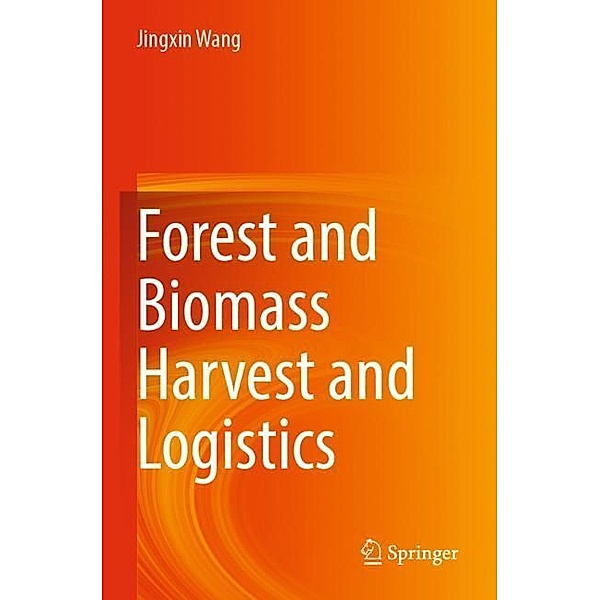 Forest and Biomass Harvest and Logistics, Jingxin Wang