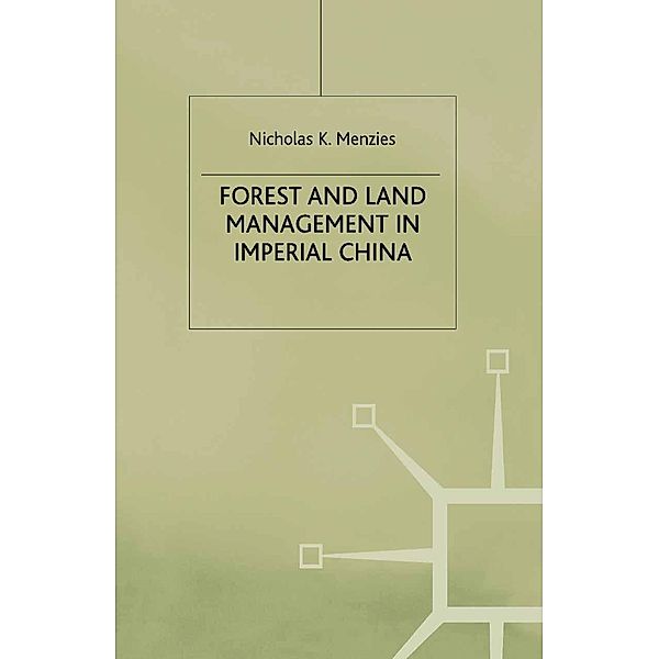 Forest and Land Management in Imperial China / Studies on the Chinese Economy, N. Menzies