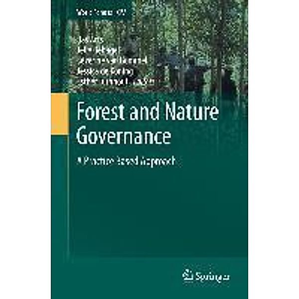 Forest and Nature Governance / World Forests Bd.14, Bas Arts, Jelle Behagel, Esther Turnhout