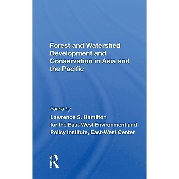 Forest And Watershed Development And Conservation In Asia And The Pacific, Lawrence S Hamilton