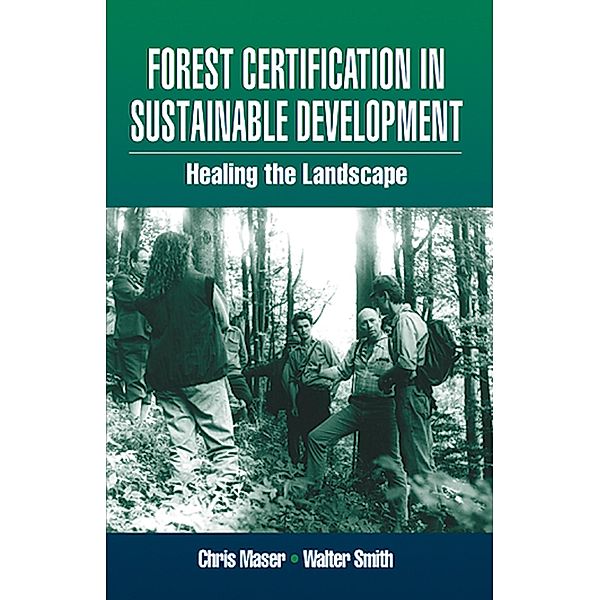 Forest Certification in Sustainable Development, Walter Smith, Chris Maser