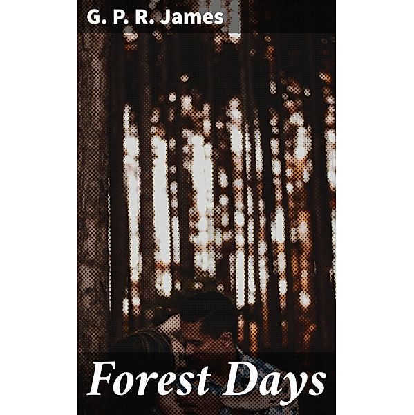 Forest Days, G. P. R. James