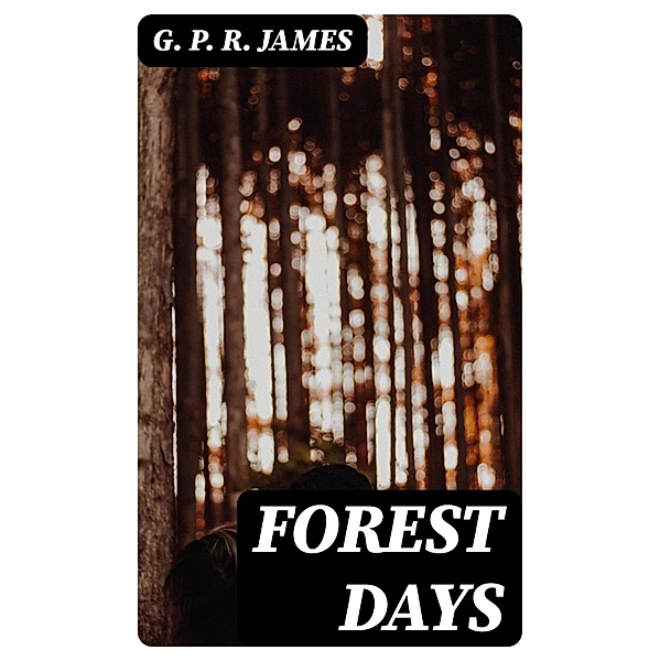 Forest Days, G. P. R. James