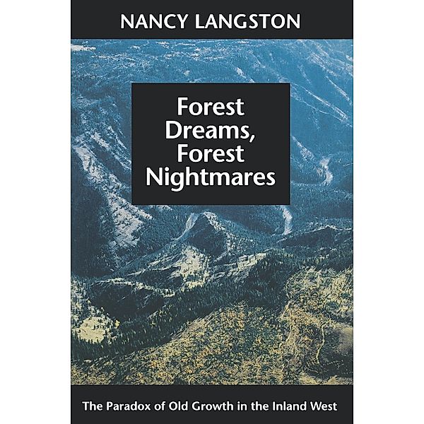 Forest Dreams, Forest Nightmares / Weyerhaeuser Environmental Books, Nancy Langston