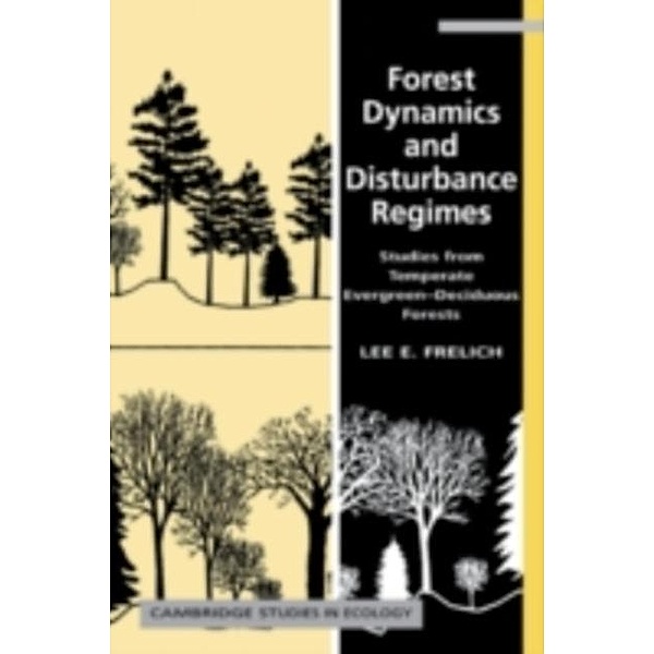 Forest Dynamics and Disturbance Regimes, Lee E. Frelich