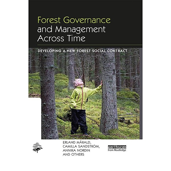 Forest Governance and Management Across Time, Erland Mårald, Camilla Sandstrom, Annika Nordin, And Others