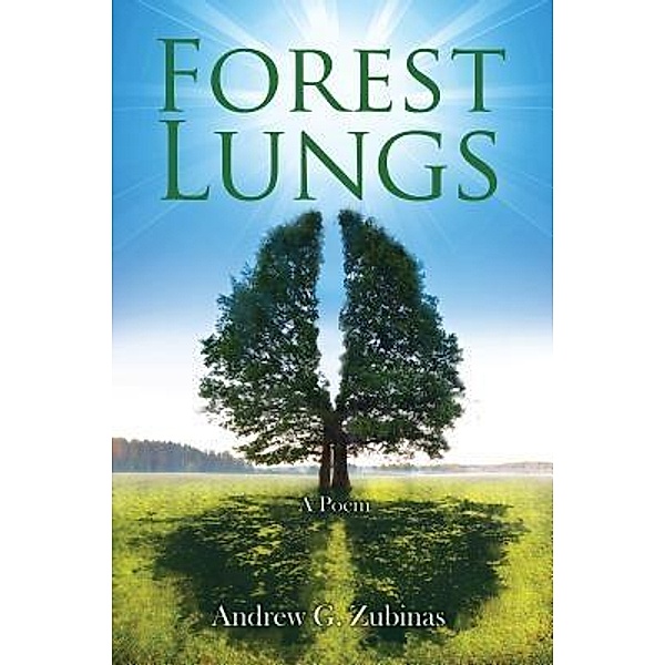 Forest Lungs / TOPLINK PUBLISHING, LLC, Andrew G Zubinas