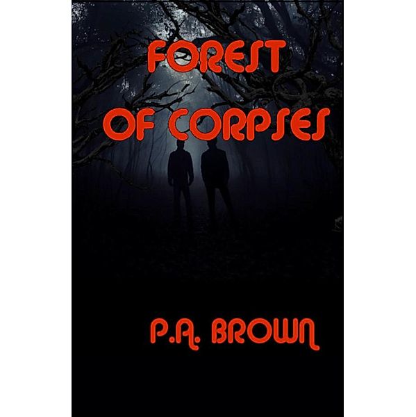 FOREST OF CORPSES (Jason and Alex, #3) / Jason and Alex, P. A. Brown
