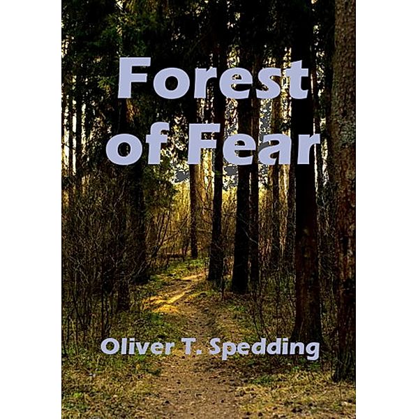 Forest of Fear, Oliver T. Spedding