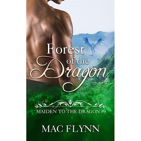 Forest of the Dragon: Maiden to the Dragon, Book 9 (Dragon Shifter Romance) / Maiden to the Dragon Bd.9, Mac Flynn