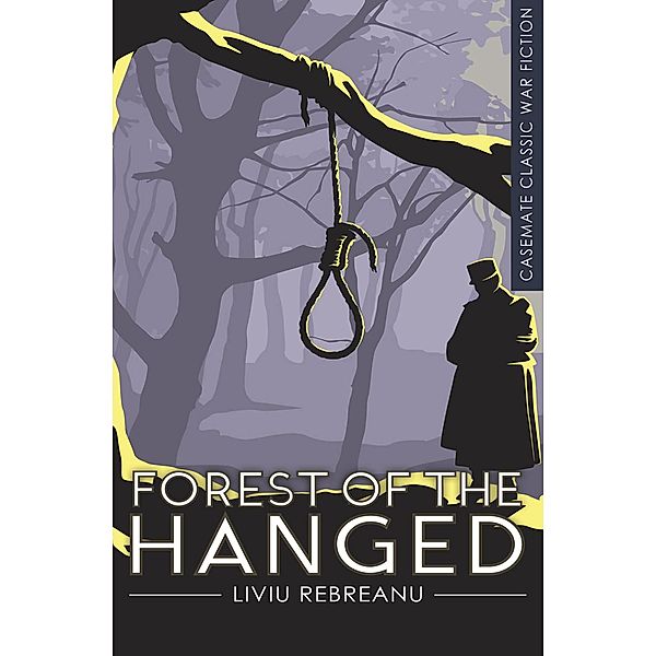 Forest of the Hanged / Casemate Classic War Fiction, Liviu Rebreanu