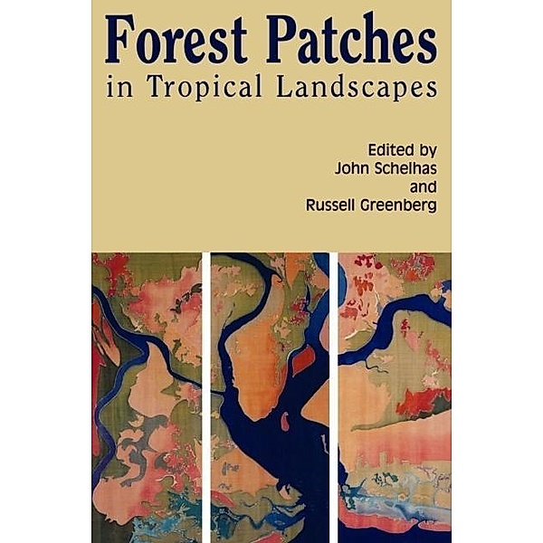 Forest Patches in Tropical Landscapes, John Schelhas