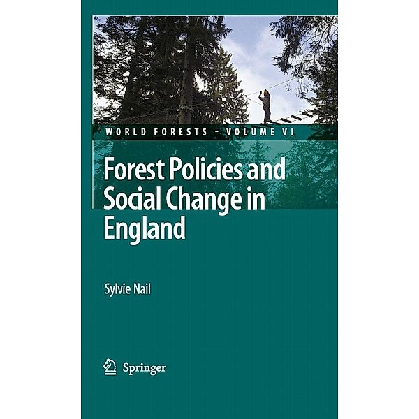 Forest Policies and Social Change in England / World Forests Bd.6, Sylvie Nail