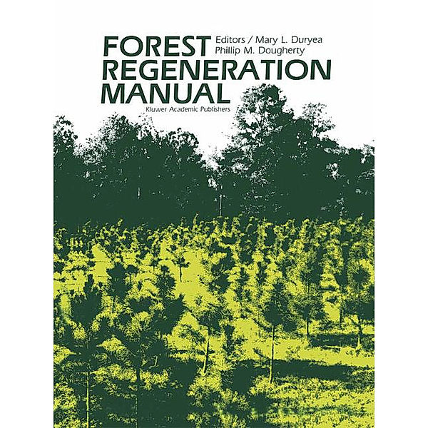 Forest Regeneration Manual, Mary L. Duryea, P.M . Dougherty